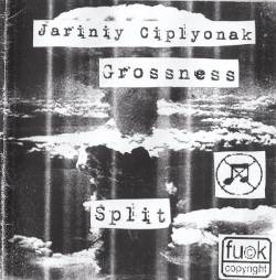 Grossness : Jariniy Ciplyonak - Grossness